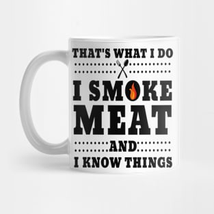 I Smoke Meat And I Know Things Mug